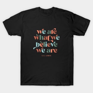 What We Believe T-Shirt